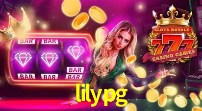 Descubra o Mundo do Cassino Online com lilypg